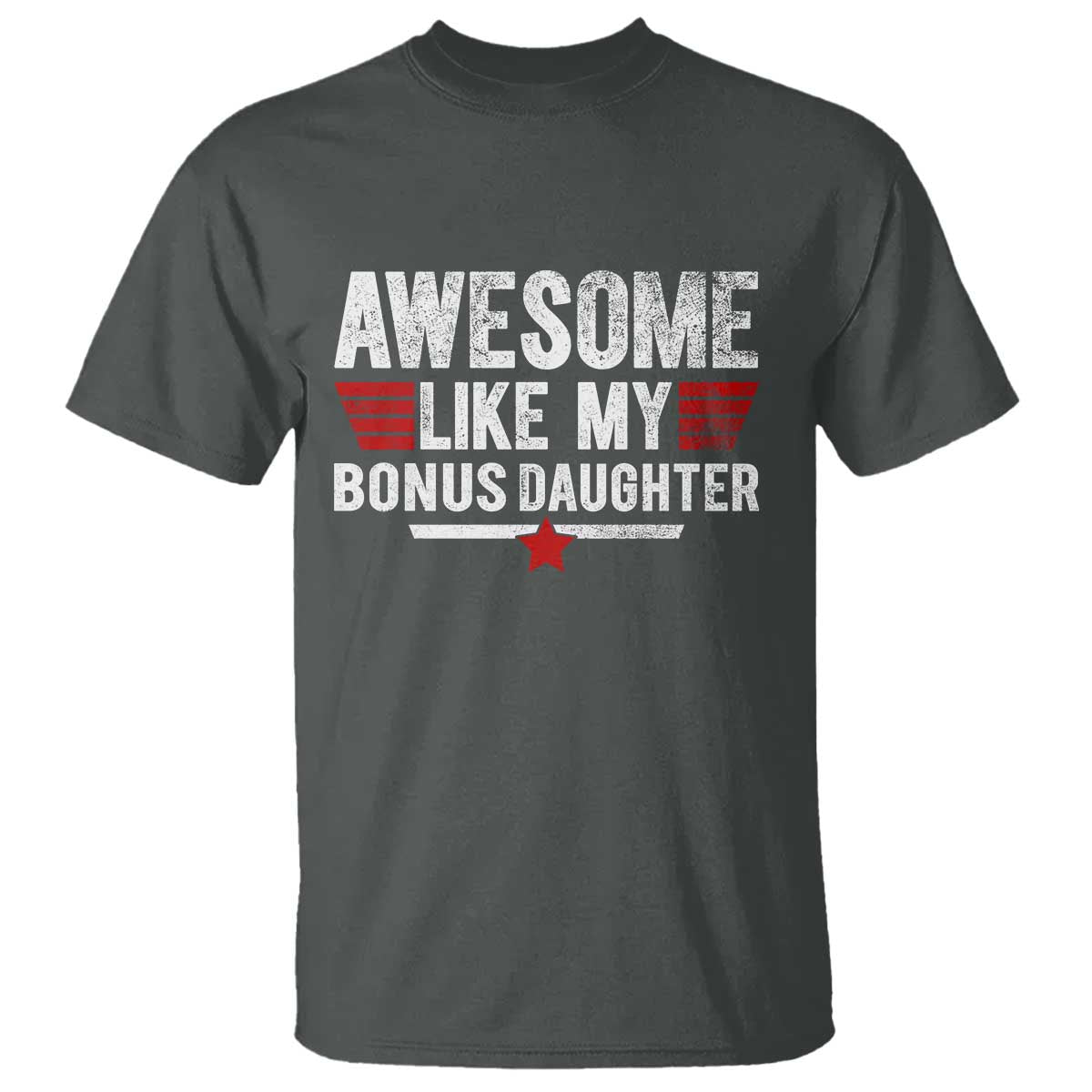 Awesome Like My Bonus Daughter T Shirt Funny Girl Bonus Dad Quote