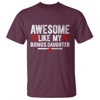 Awesome Like My Bonus Daughter T Shirt Funny Girl Bonus Dad Quote