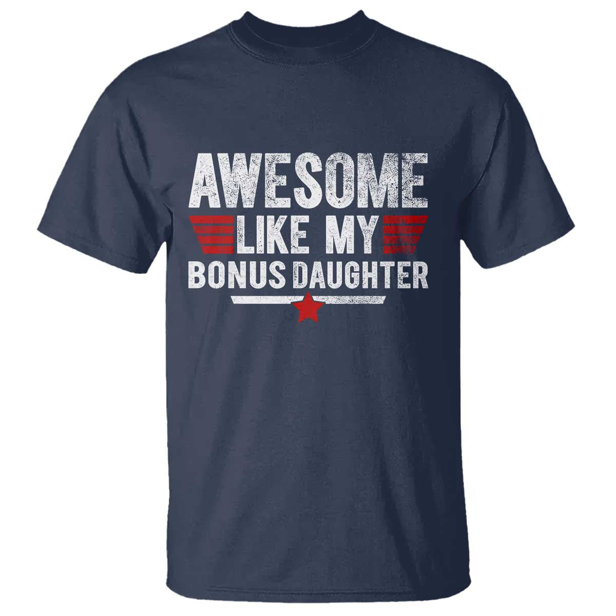 Awesome Like My Bonus Daughter T Shirt Funny Girl Bonus Dad Quote