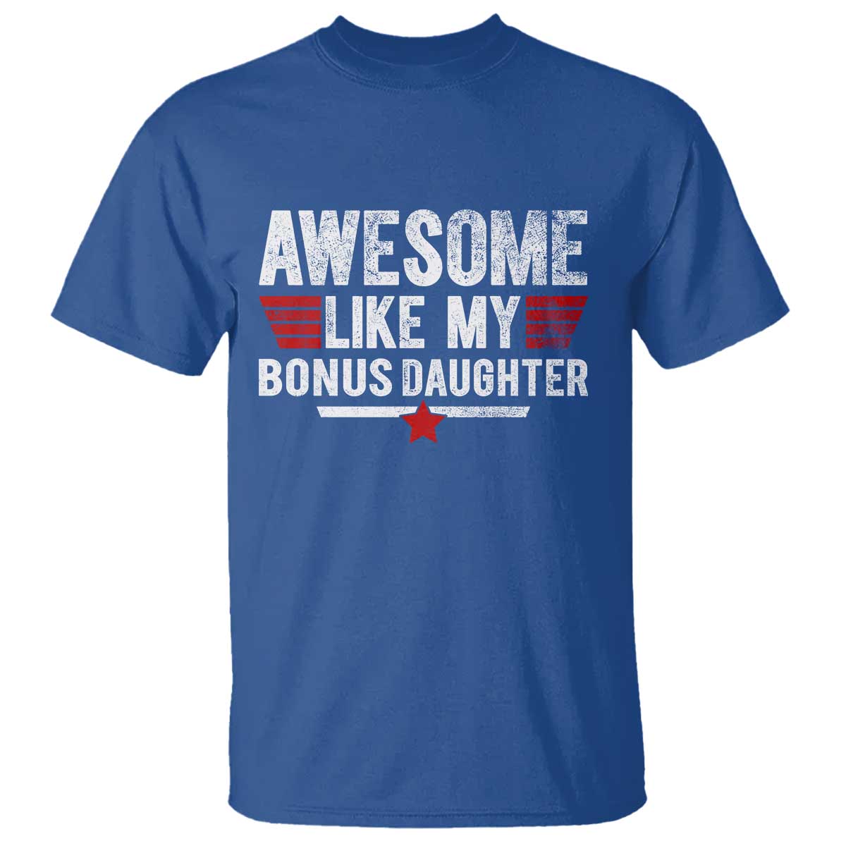 Awesome Like My Bonus Daughter T Shirt Funny Girl Bonus Dad Quote
