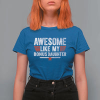 Awesome Like My Bonus Daughter T Shirt For Women Funny Girl Bonus Dad Quote