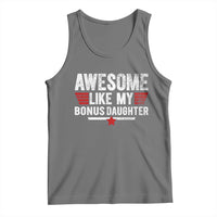 Awesome Like My Bonus Daughter Tank Top Funny Girl Bonus Dad Quote