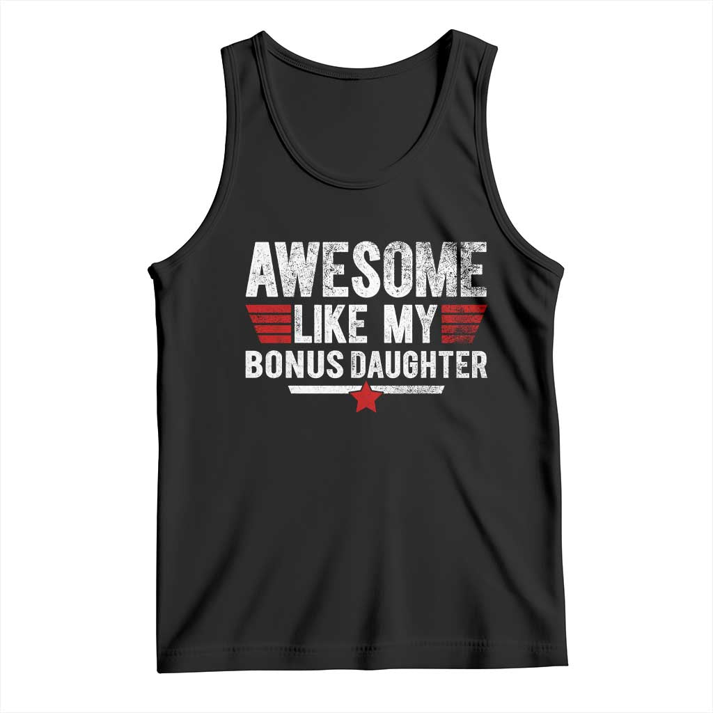 Awesome Like My Bonus Daughter Tank Top Funny Girl Bonus Dad Quote