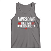 Awesome Like My Bonus Daughter Tank Top Funny Girl Bonus Dad Quote