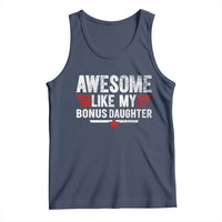 Awesome Like My Bonus Daughter Tank Top Funny Girl Bonus Dad Quote
