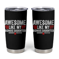 Awesome Like My Bonus Daughter Tumbler Cup Funny Girl Bonus Dad Quote