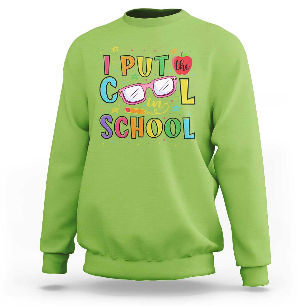 I Put The Cool In School Sweatshirt First Day Of School Apple Glasses Pencil - Wonder Print Shop