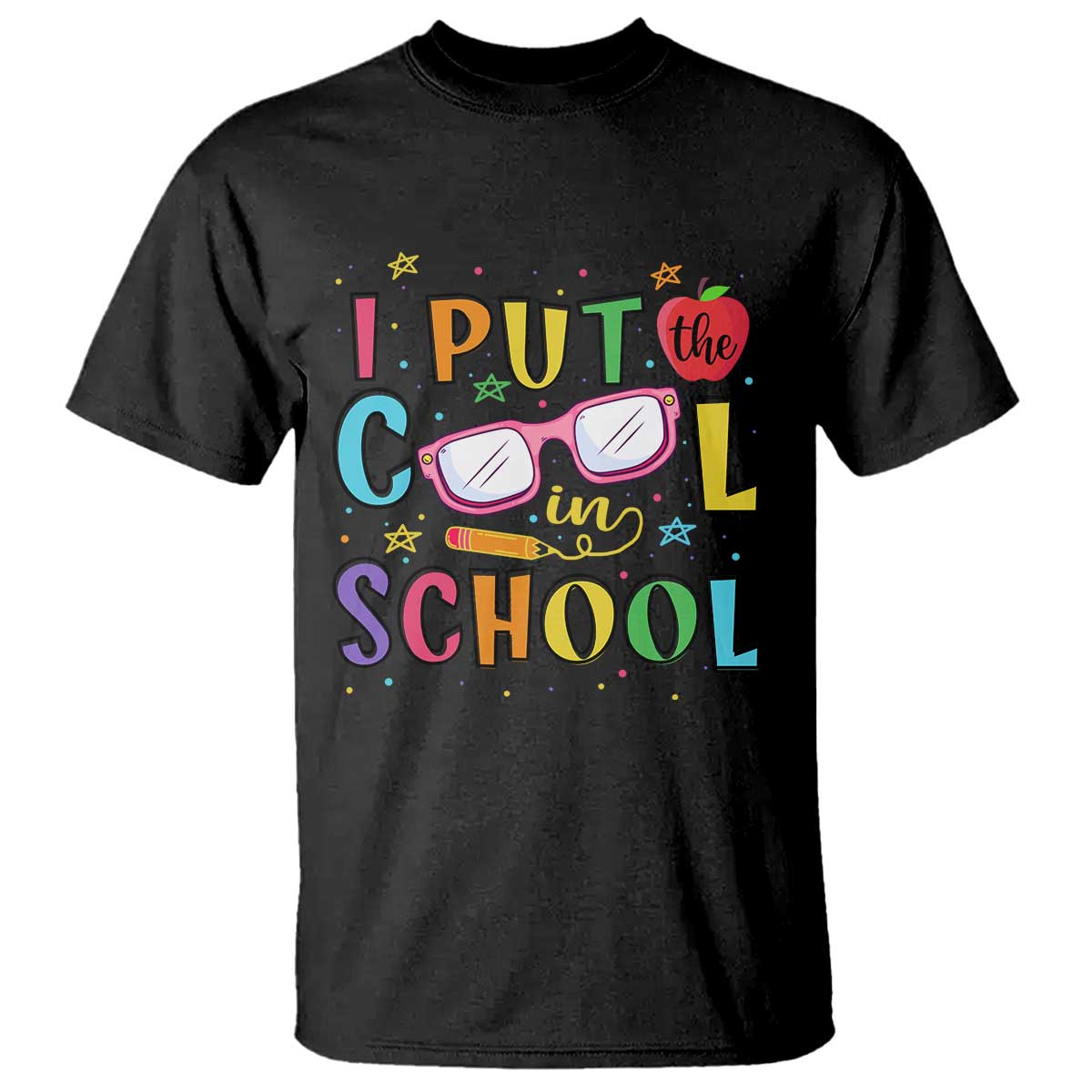 I Put The Cool In School T Shirt First Day Of School Apple Glasses Pencil - Wonder Print Shop