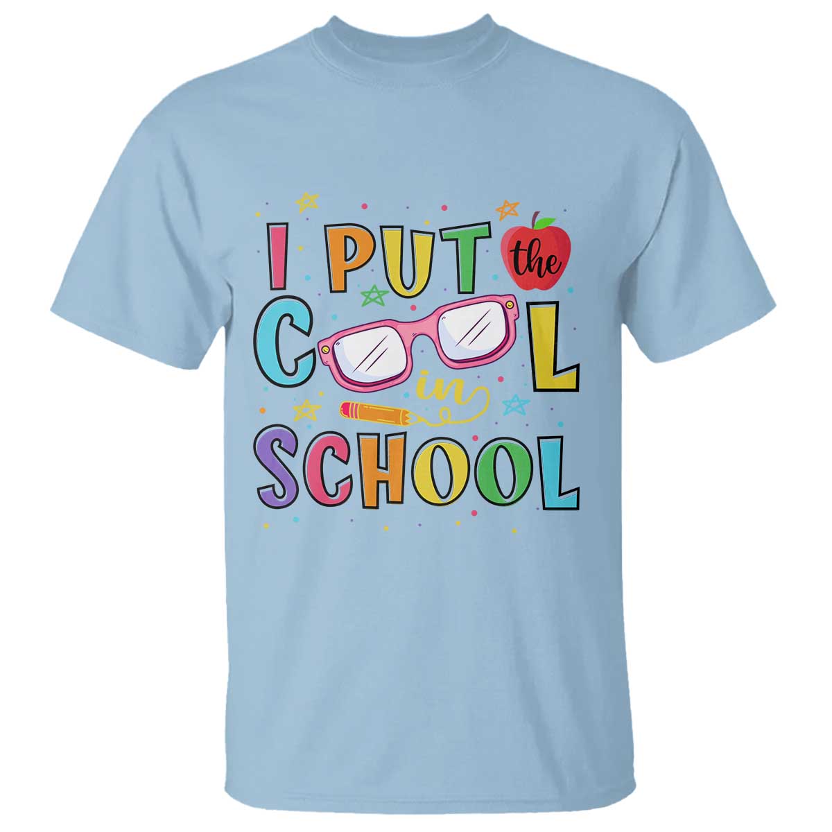 I Put The Cool In School T Shirt First Day Of School Apple Glasses Pencil - Wonder Print Shop