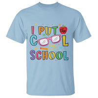 I Put The Cool In School T Shirt First Day Of School Apple Glasses Pencil - Wonder Print Shop