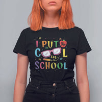 I Put The Cool In School T Shirt For Women First Day Of School Apple Glasses Pencil - Wonder Print Shop