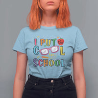I Put The Cool In School T Shirt For Women First Day Of School Apple Glasses Pencil - Wonder Print Shop
