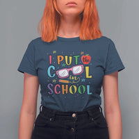 I Put The Cool In School T Shirt For Women First Day Of School Apple Glasses Pencil - Wonder Print Shop