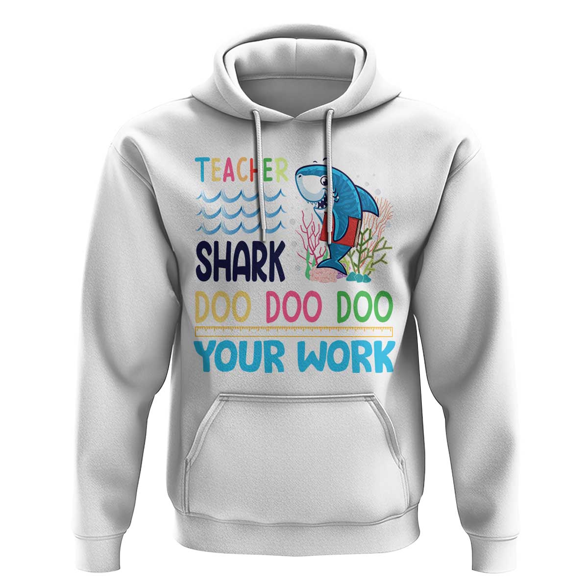 Funny Teacher Shark Hoodie Do Your Work Ruler Back To School - Wonder Print Shop