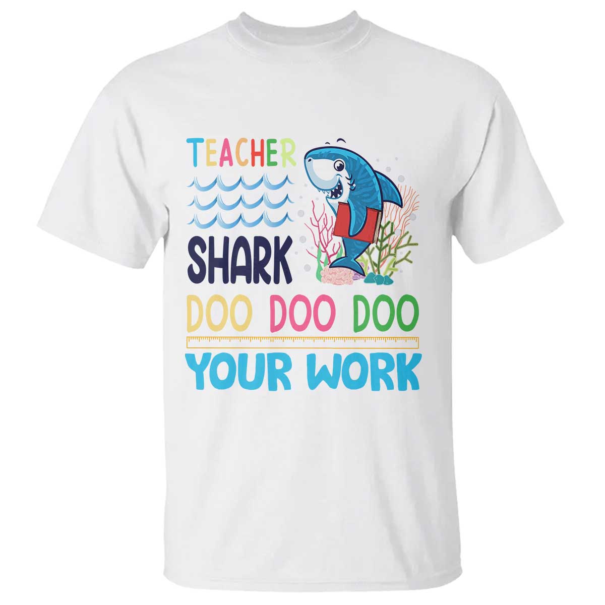 Funny Teacher Shark T Shirt Do Your Work Ruler Back To School - Wonder Print Shop