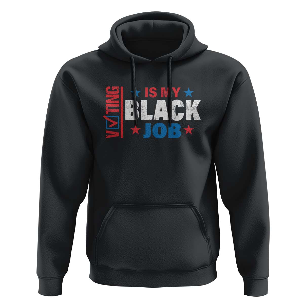 Voting Is My Black Job Hoodie Election Ballot Box Star USA Flag - Wonder Print Shop