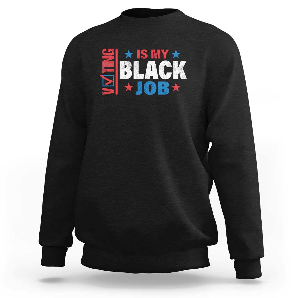 Voting Is My Black Job Sweatshirt Election Ballot Box Star USA Flag - Wonder Print Shop