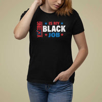 Voting Is My Black Job T Shirt For Women Election Ballot Box Star USA Flag - Wonder Print Shop