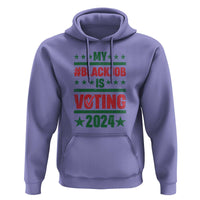 My Black Job Is Voting 2024 Hoodie Election Feminist Star - Wonder Print Shop