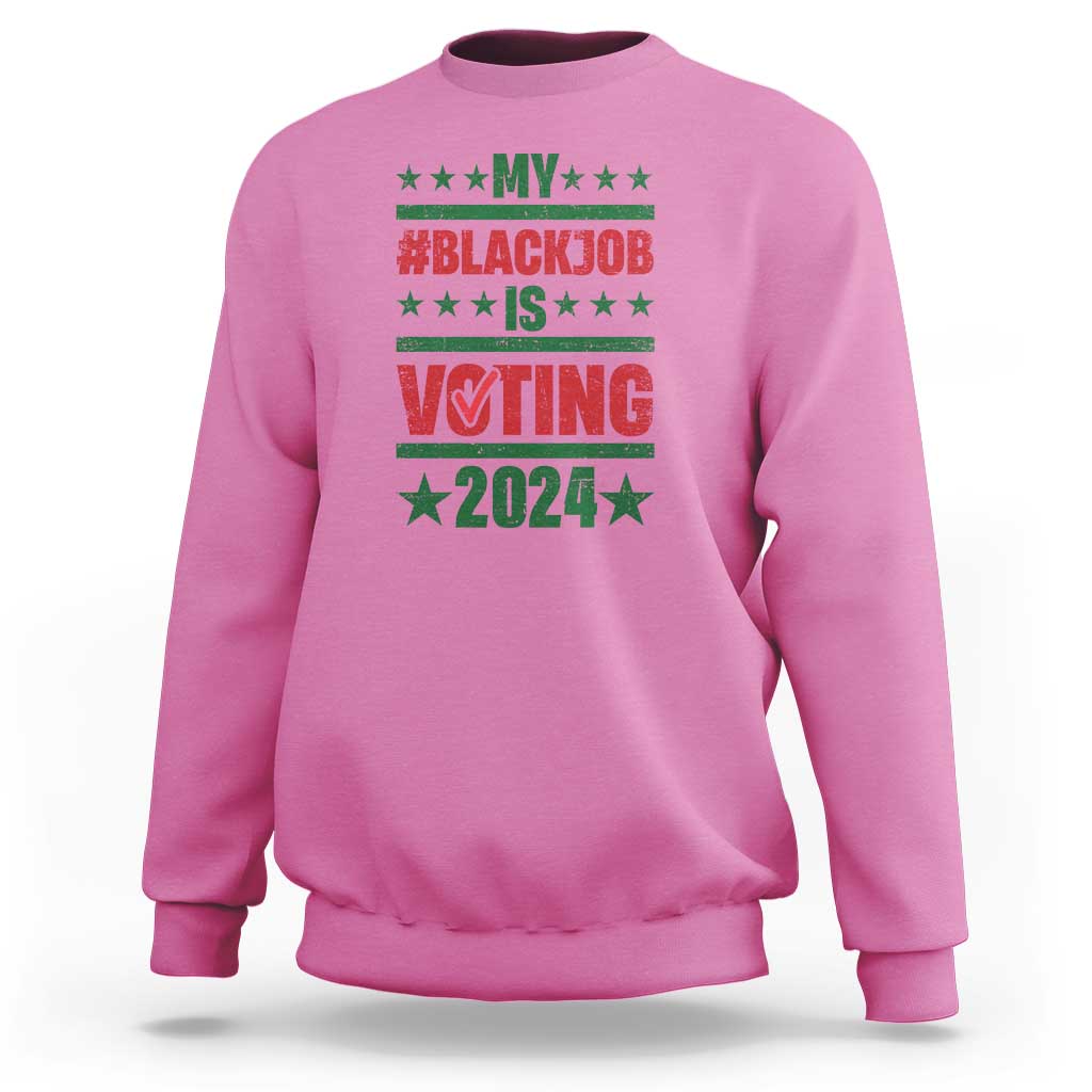 My Black Job Is Voting 2024 Sweatshirt Election Feminist Star - Wonder Print Shop
