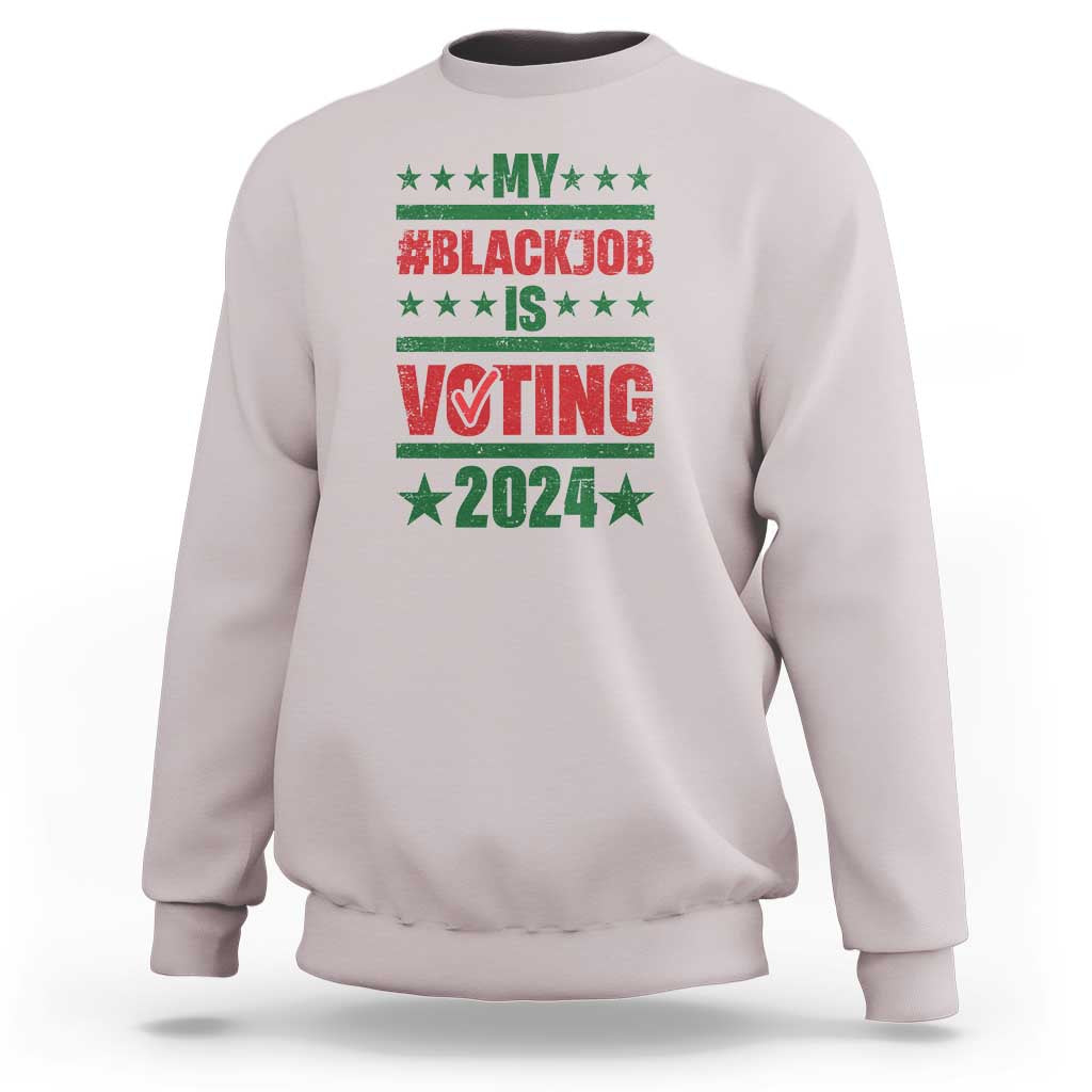 My Black Job Is Voting 2024 Sweatshirt Election Feminist Star - Wonder Print Shop