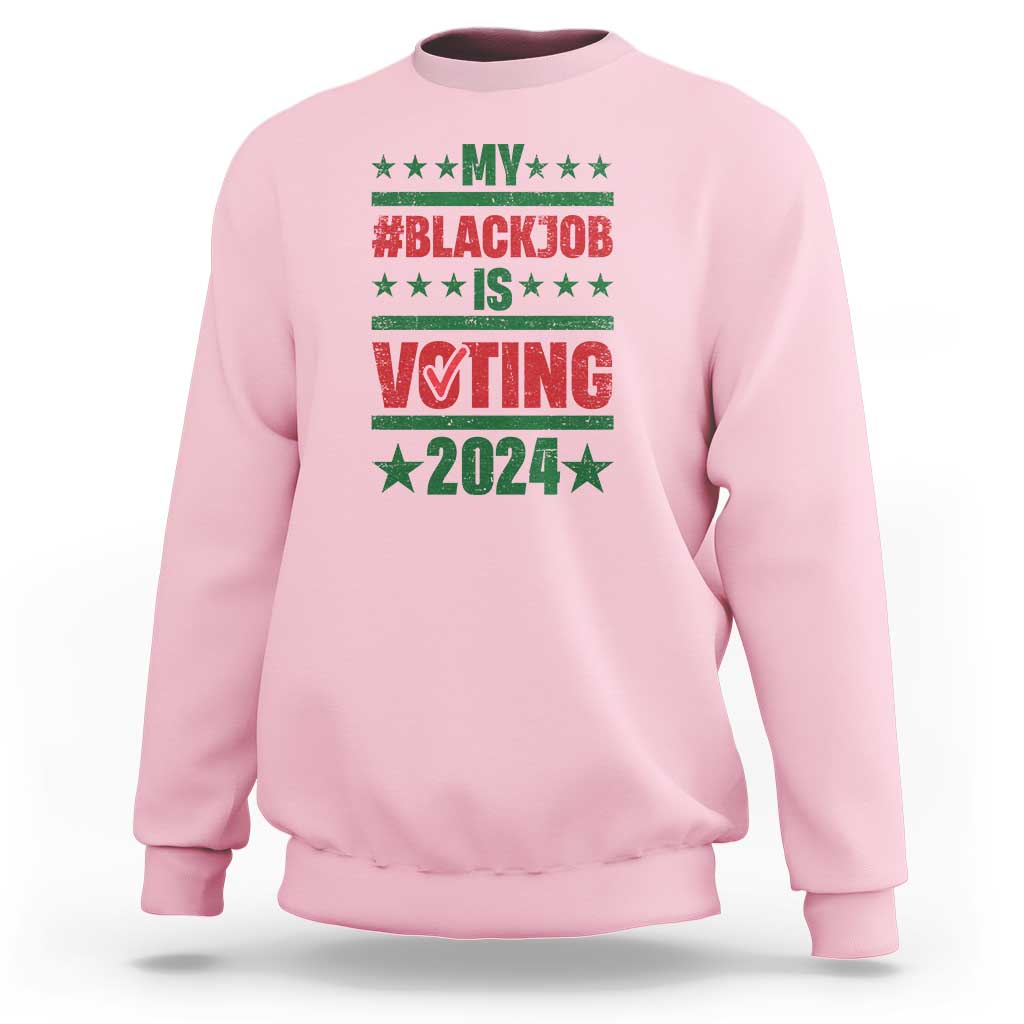 My Black Job Is Voting 2024 Sweatshirt Election Feminist Star - Wonder Print Shop