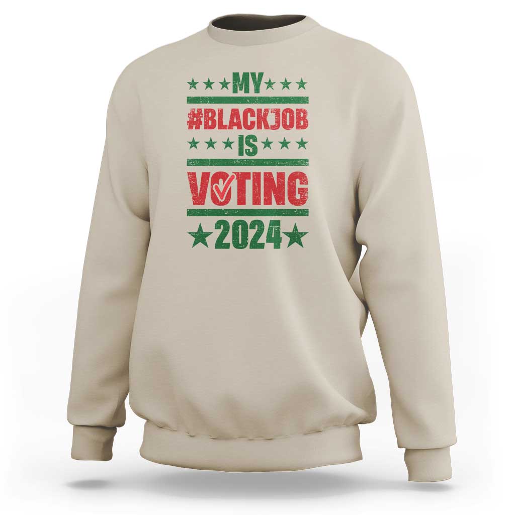 My Black Job Is Voting 2024 Sweatshirt Election Feminist Star - Wonder Print Shop