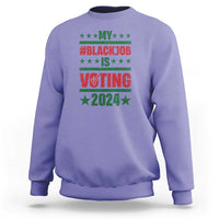 My Black Job Is Voting 2024 Sweatshirt Election Feminist Star - Wonder Print Shop