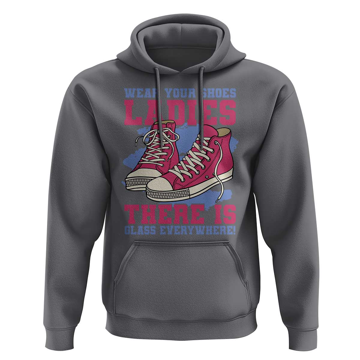 Madam Harris Hoodie Wear Your Shoes Ladies There's Glass Everywhere - Wonder Print Shop