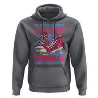 Madam Harris Hoodie Wear Your Shoes Ladies There's Glass Everywhere - Wonder Print Shop