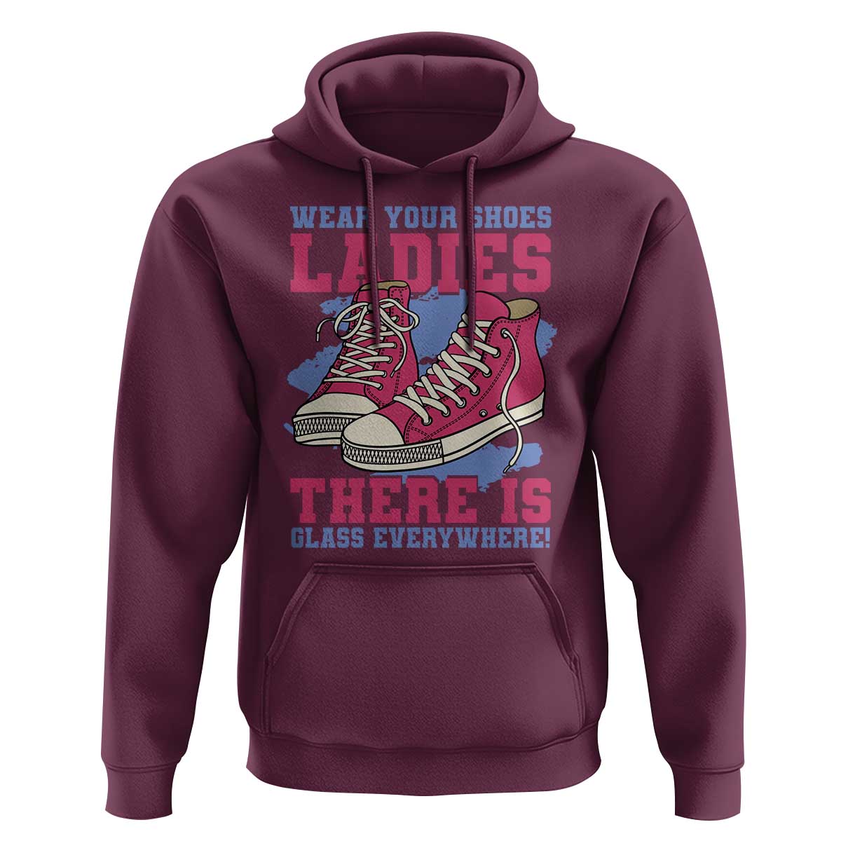 Madam Harris Hoodie Wear Your Shoes Ladies There's Glass Everywhere - Wonder Print Shop