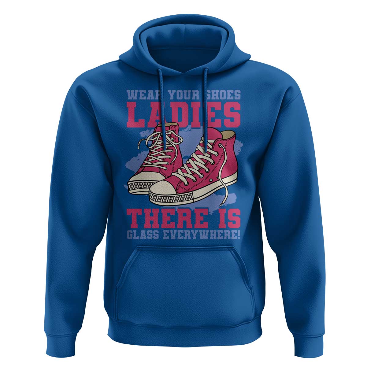 Madam Harris Hoodie Wear Your Shoes Ladies There's Glass Everywhere - Wonder Print Shop