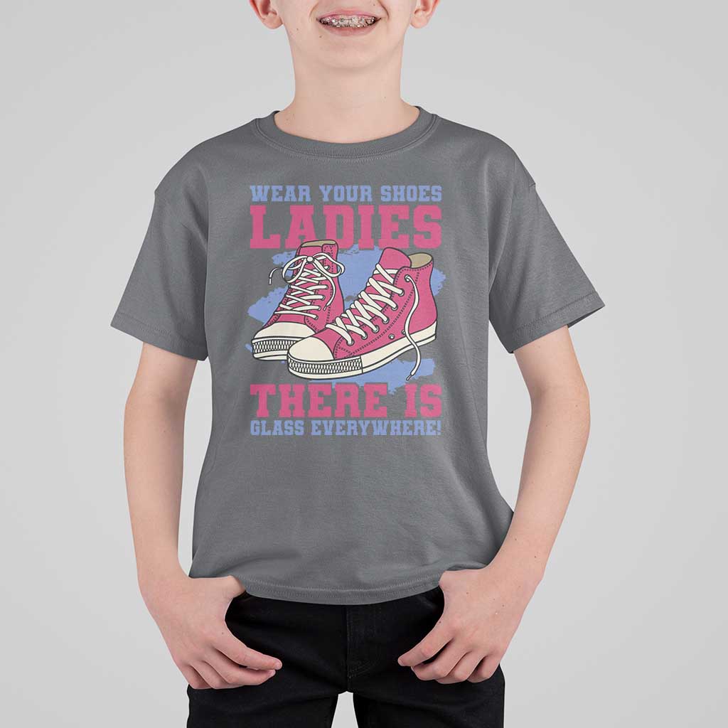 Madam Harris T Shirt For Kid Wear Your Shoes Ladies There's Glass Everywhere - Wonder Print Shop