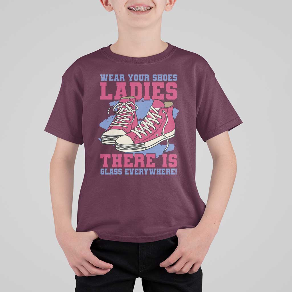 Madam Harris T Shirt For Kid Wear Your Shoes Ladies There's Glass Everywhere - Wonder Print Shop