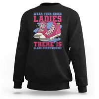 Madam Harris Sweatshirt Wear Your Shoes Ladies There's Glass Everywhere - Wonder Print Shop