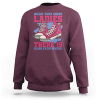 Madam Harris Sweatshirt Wear Your Shoes Ladies There's Glass Everywhere - Wonder Print Shop