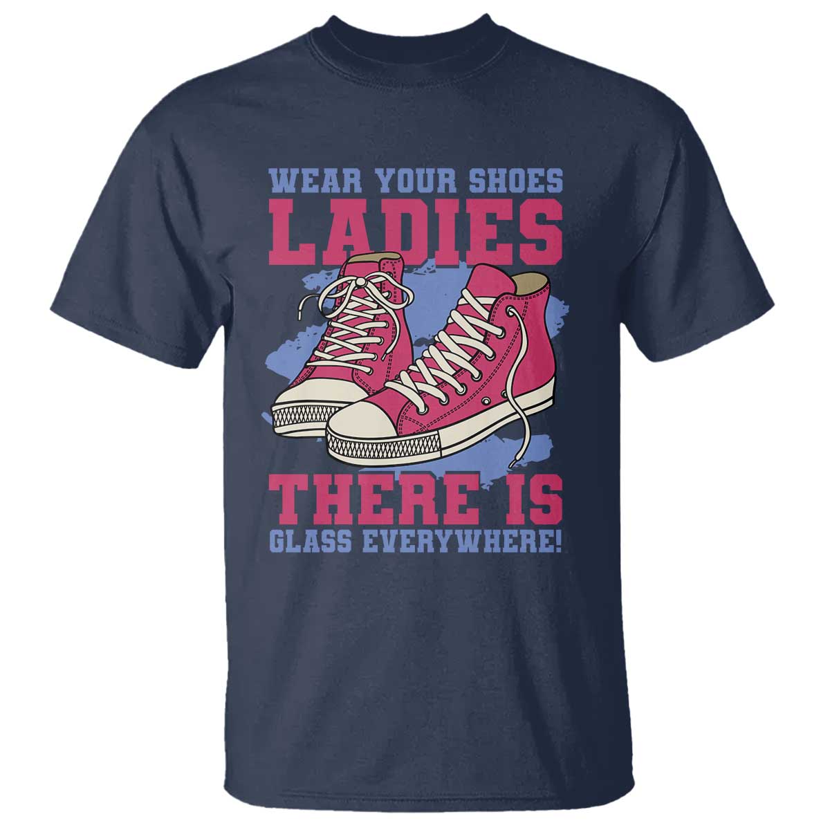 Madam Harris T Shirt Wear Your Shoes Ladies There's Glass Everywhere - Wonder Print Shop