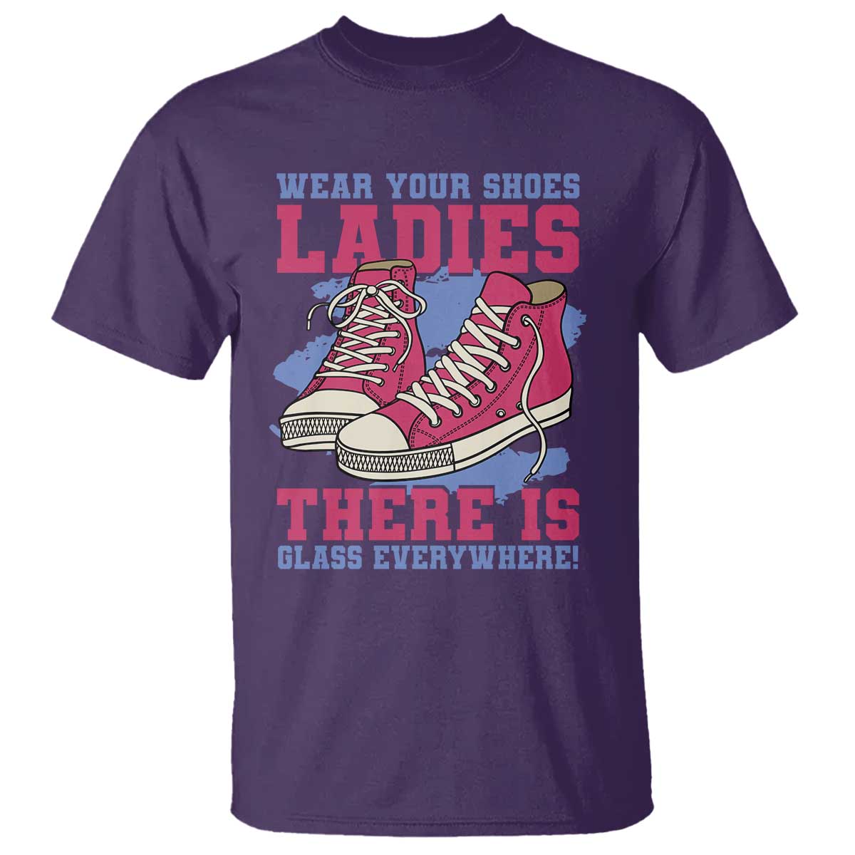 Madam Harris T Shirt Wear Your Shoes Ladies There's Glass Everywhere - Wonder Print Shop