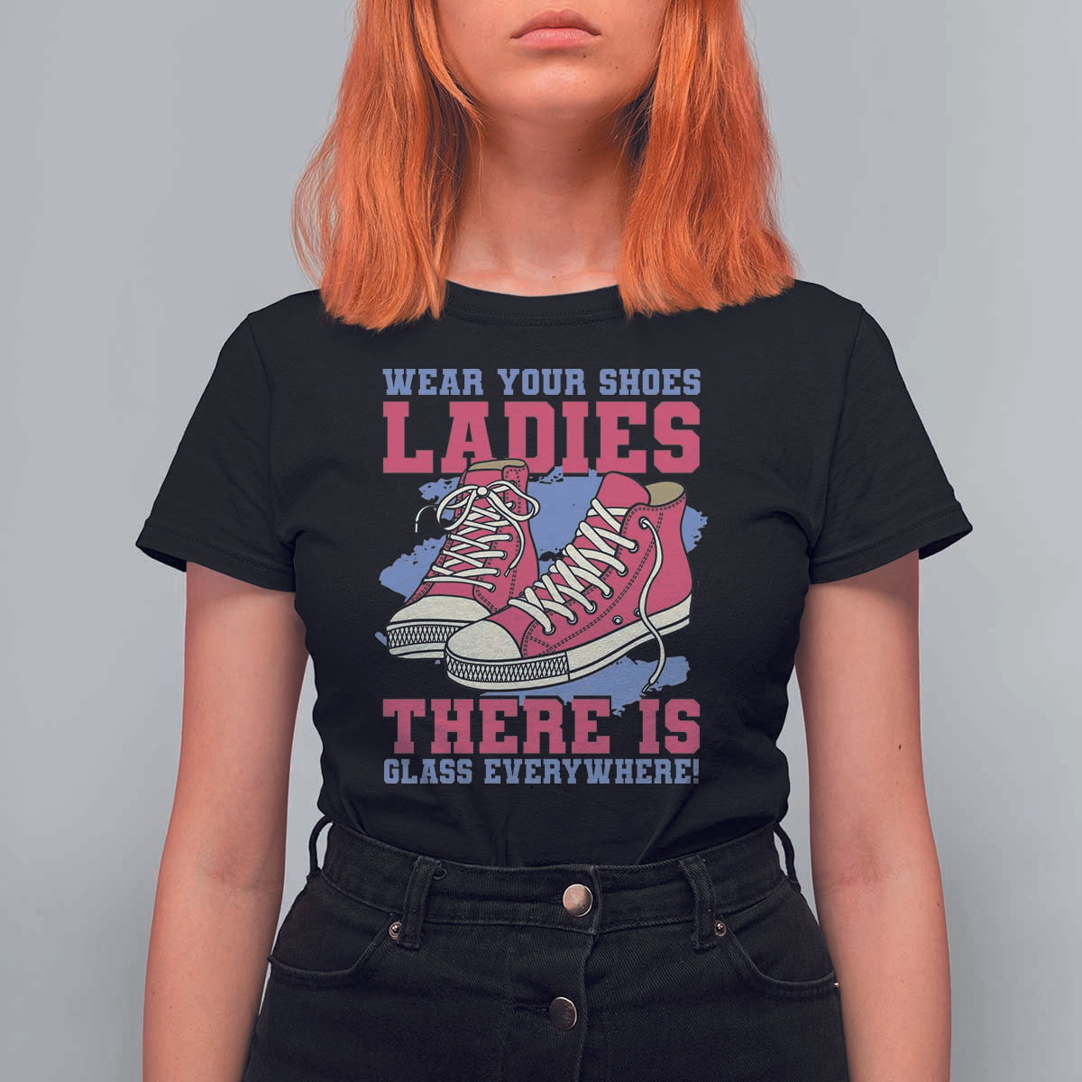 Madam Harris T Shirt For Women Wear Your Shoes Ladies There's Glass Everywhere - Wonder Print Shop