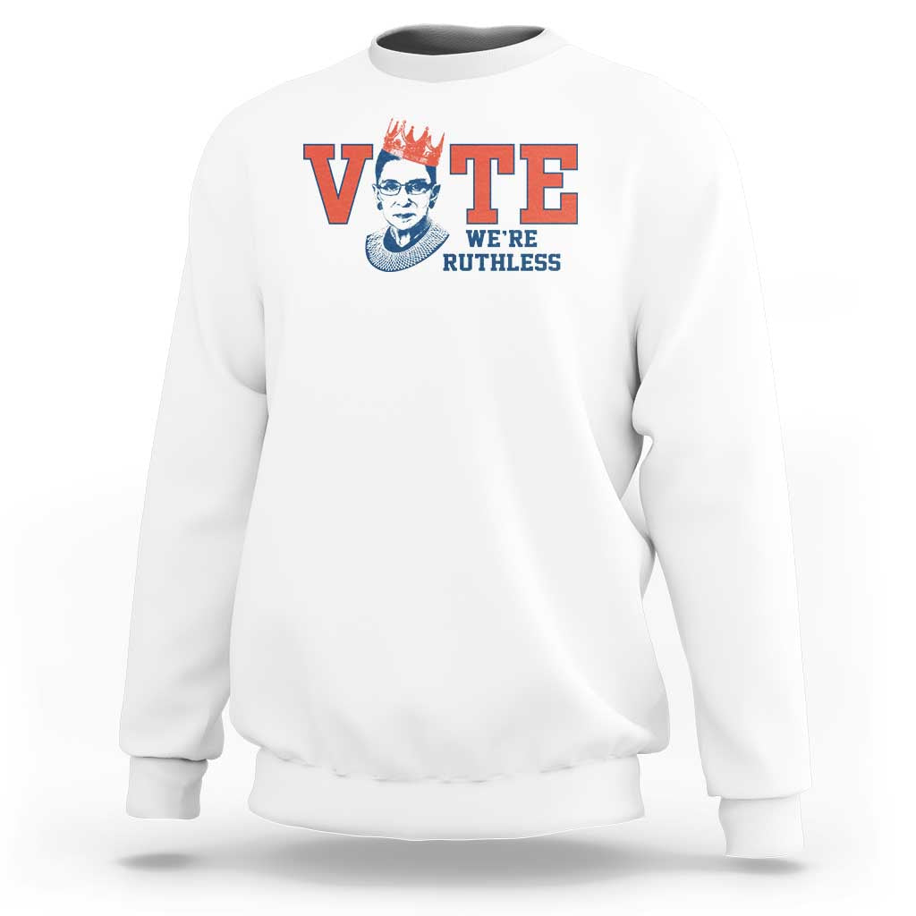 Vote We're Ruthless Sweatshirt Feminist Women's Rights - Wonder Print Shop