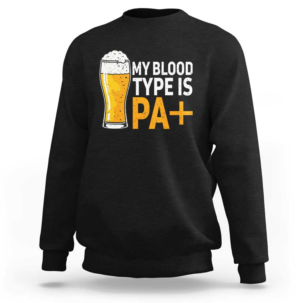 Funny My Blood Type Is IPA Sweatshirt IPA Beer Drinking - Wonder Print Shop