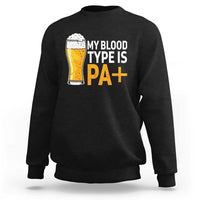 Funny My Blood Type Is IPA Sweatshirt IPA Beer Drinking - Wonder Print Shop