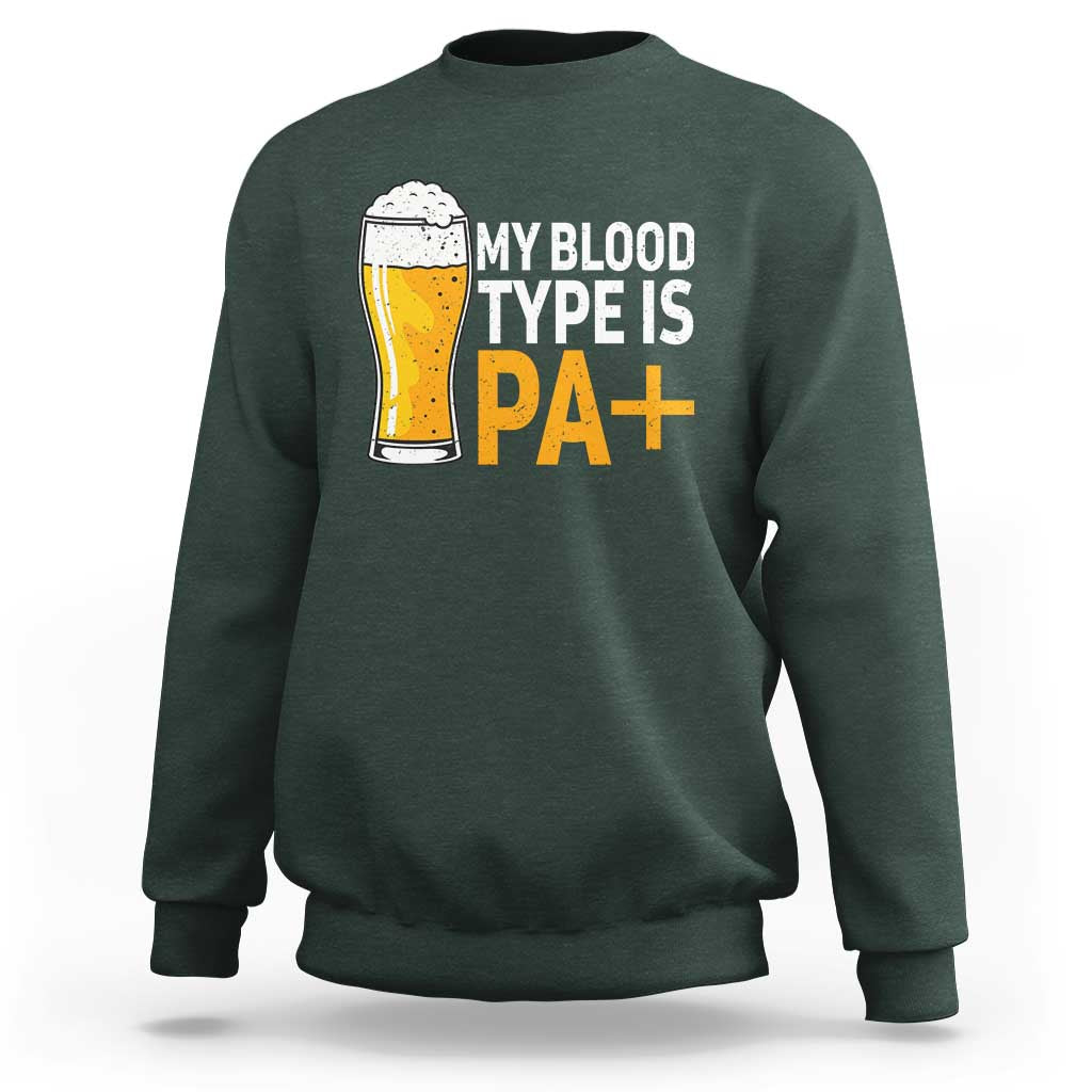 Funny My Blood Type Is IPA Sweatshirt IPA Beer Drinking - Wonder Print Shop
