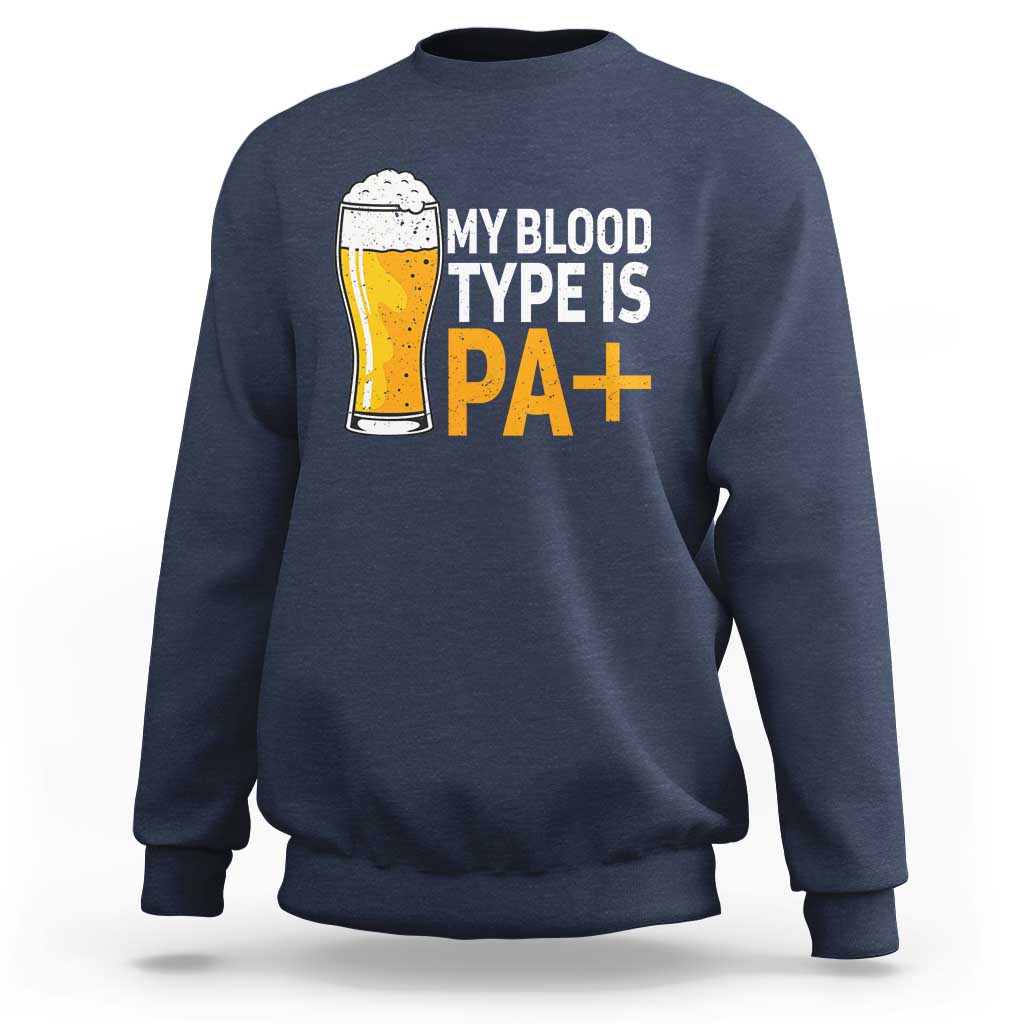 Funny My Blood Type Is IPA Sweatshirt IPA Beer Drinking - Wonder Print Shop