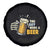 Funny This Guy Needs A Beer Spare Tire Cover Beer Drinking Skeleton Hand - Wonder Print Shop