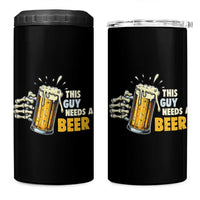 Funny This Guy Needs A Beer 4 in 1 Can Cooler Tumbler Beer Drinking Skeleton Hand - Wonder Print Shop