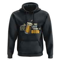 Funny This Guy Needs A Beer Hoodie Beer Drinking Skeleton Hand - Wonder Print Shop