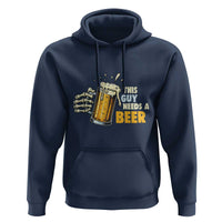 Funny This Guy Needs A Beer Hoodie Beer Drinking Skeleton Hand - Wonder Print Shop
