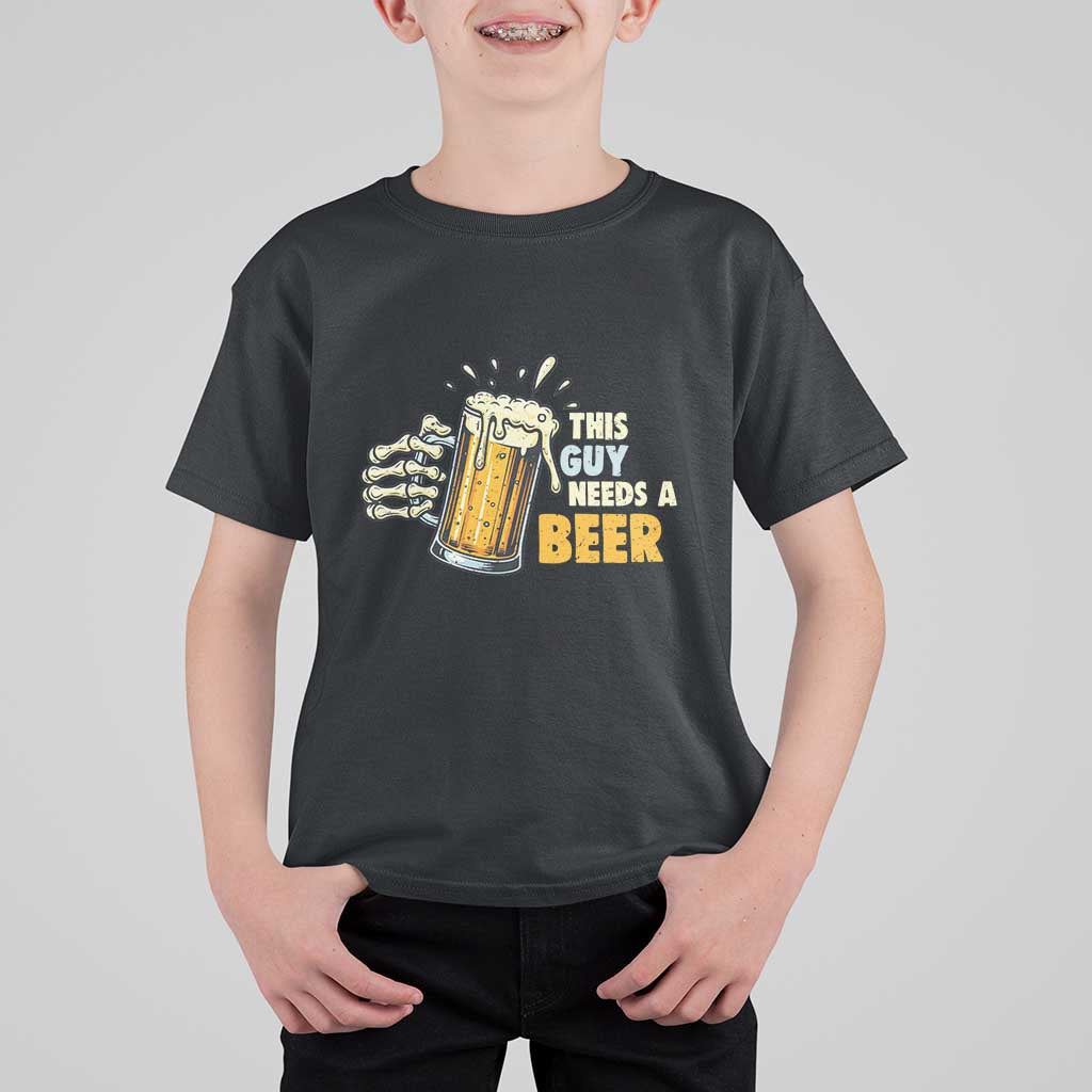 Funny This Guy Needs A Beer T Shirt For Kid Beer Drinking Skeleton Hand - Wonder Print Shop