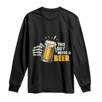 Funny This Guy Needs A Beer Long Sleeve Shirt Beer Drinking Skeleton Hand - Wonder Print Shop